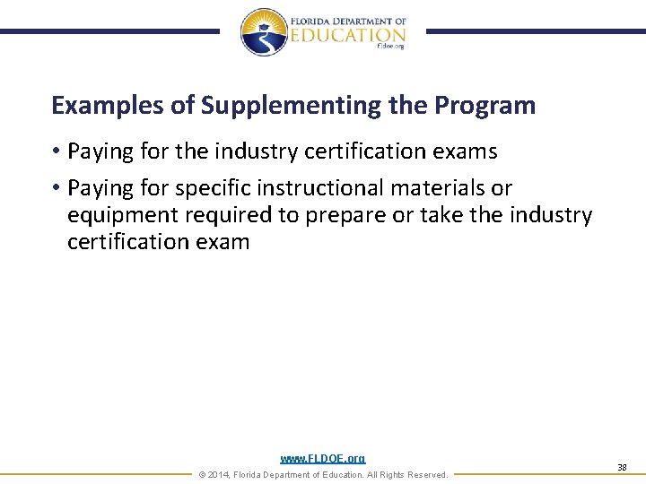 Examples of Supplementing the Program • Paying for the industry certification exams • Paying