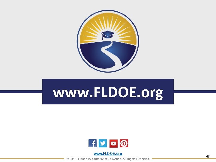 www. FLDOE. org © 2014, Florida Department of Education. All Rights Reserved. 48 