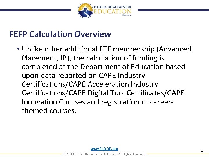 FEFP Calculation Overview • Unlike other additional FTE membership (Advanced Placement, IB), the calculation