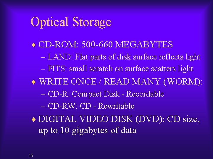 Optical Storage ¨ CD-ROM: 500 -660 MEGABYTES – LAND: Flat parts of disk surface