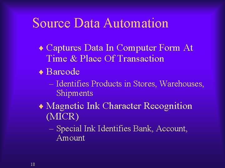 Source Data Automation ¨ Captures Data In Computer Form At Time & Place Of