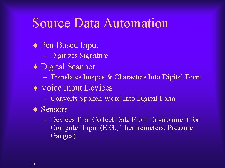 Source Data Automation ¨ Pen-Based Input – Digitizes Signature ¨ Digital Scanner – Translates