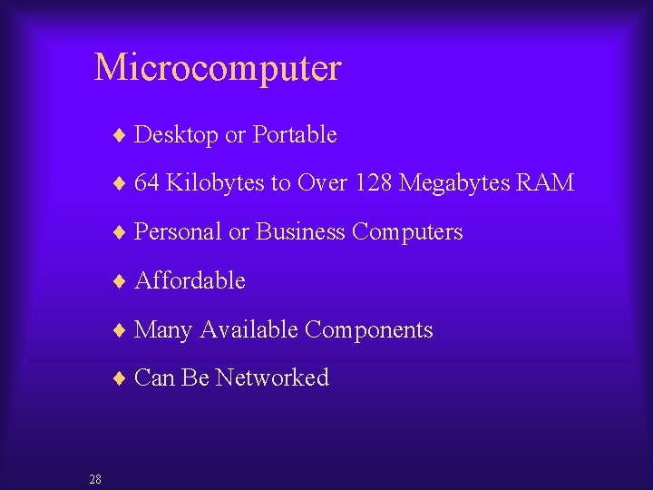 Microcomputer ¨ Desktop or Portable ¨ 64 Kilobytes to Over 128 Megabytes RAM ¨