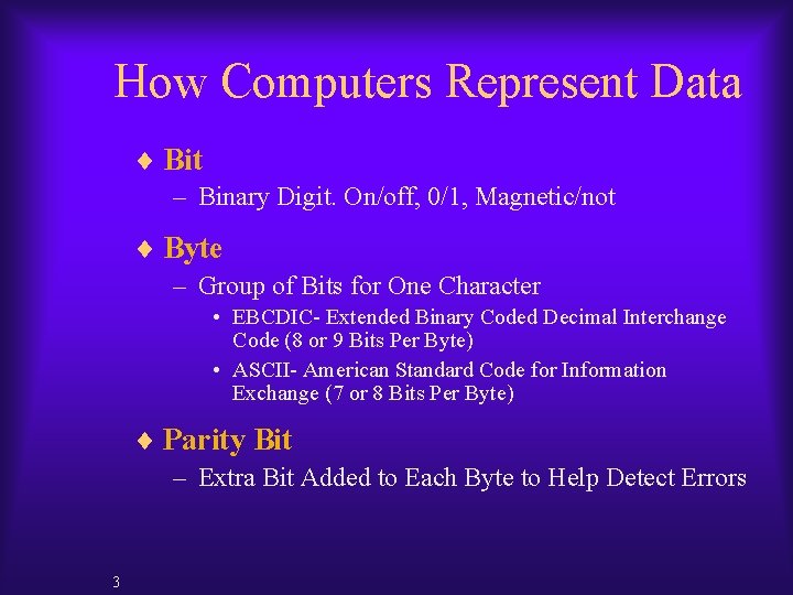 How Computers Represent Data ¨ Bit – Binary Digit. On/off, 0/1, Magnetic/not ¨ Byte