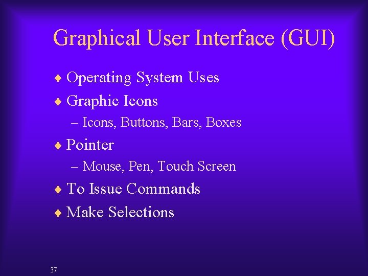 Graphical User Interface (GUI) ¨ Operating System Uses ¨ Graphic Icons – Icons, Buttons,