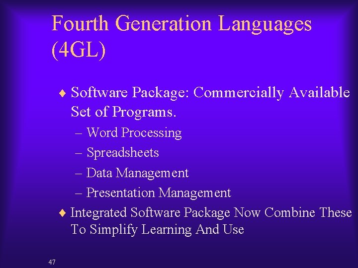 Fourth Generation Languages (4 GL) ¨ Software Package: Commercially Available Set of Programs. –