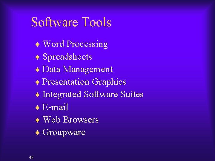 Software Tools ¨ Word Processing ¨ Spreadsheets ¨ Data Management ¨ Presentation Graphics ¨