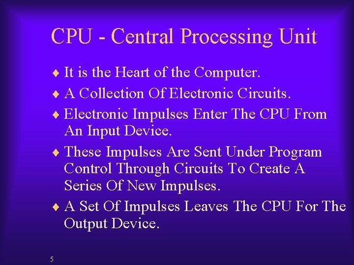 CPU - Central Processing Unit ¨ It is the Heart of the Computer. ¨