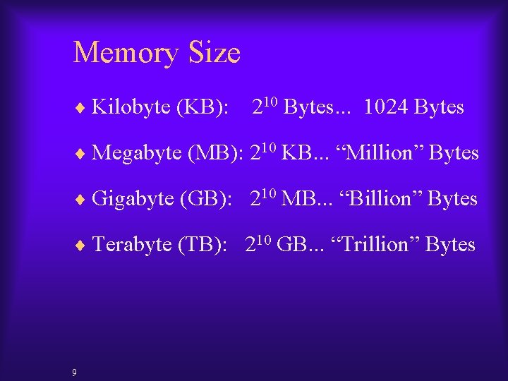 Memory Size ¨ Kilobyte (KB): 210 Bytes. . . 1024 Bytes ¨ Megabyte (MB):