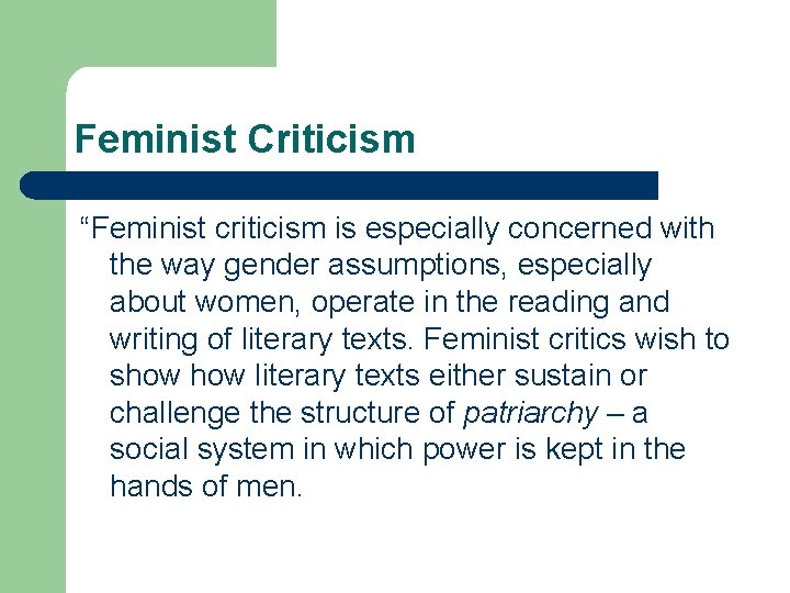 Feminist Criticism “Feminist criticism is especially concerned with the way gender assumptions, especially about