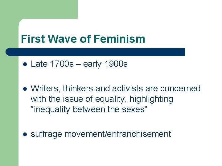 First Wave of Feminism l Late 1700 s – early 1900 s l Writers,