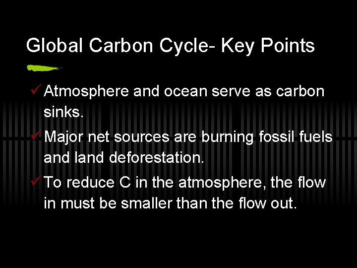 Global Carbon Cycle- Key Points ü Atmosphere and ocean serve as carbon sinks. ü