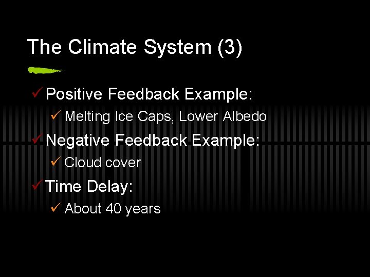 The Climate System (3) ü Positive Feedback Example: ü Melting Ice Caps, Lower Albedo