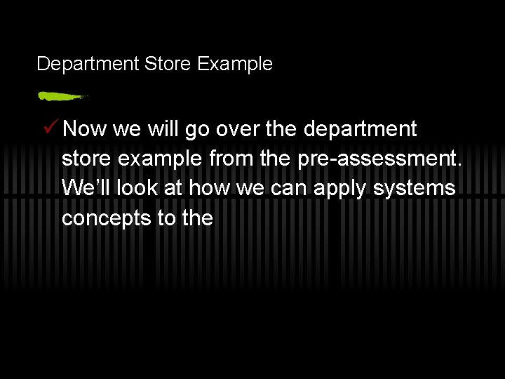 Department Store Example ü Now we will go over the department store example from
