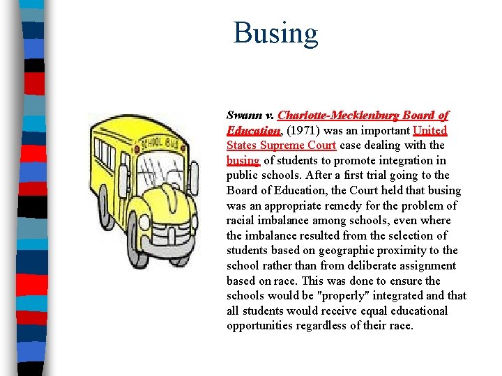 Busing Swann v. Charlotte-Mecklenburg Board of Education, (1971) was an important United States Supreme