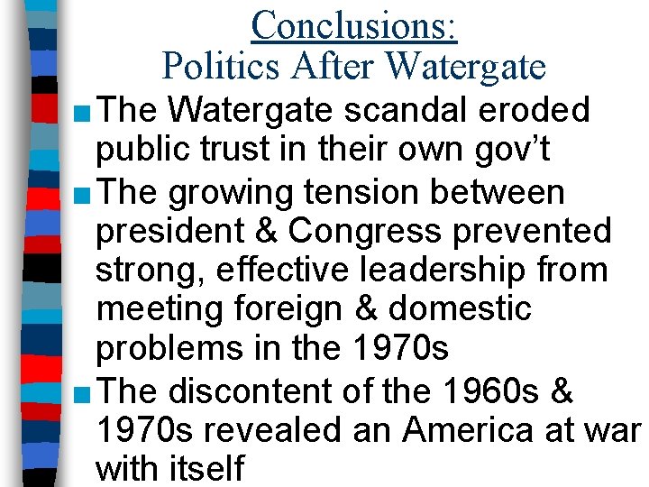 Conclusions: Politics After Watergate ■ The Watergate scandal eroded public trust in their own