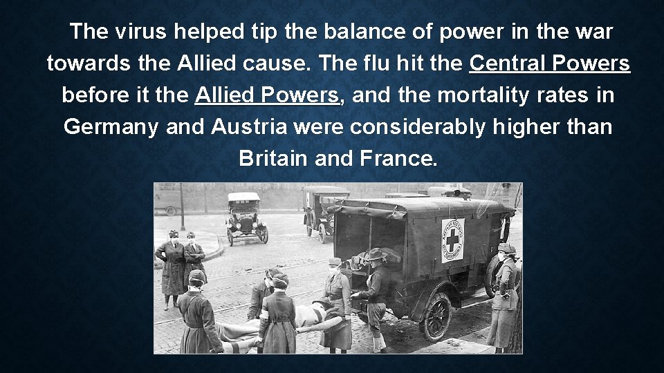 The virus helped tip the balance of power in the war towards the Allied
