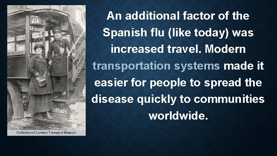 An additional factor of the Spanish flu (like today) was increased travel. Modern transportation