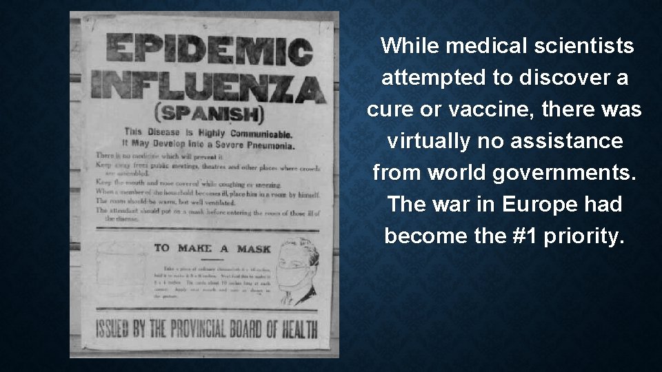 While medical scientists attempted to discover a cure or vaccine, there was virtually no