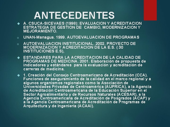ANTECEDENTES A. CSUCA-SICEVAES (1998): EVALUACION Y ACREDITACION ESTRATEGIA DE GESTION DE CAMBIO, MODERNIZACION Y