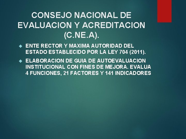 CONSEJO NACIONAL DE EVALUACION Y ACREDITACION (C. NE. A). ENTE RECTOR Y MAXIMA AUTORIDAD