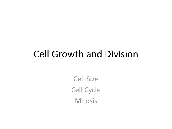 Cell Growth and Division Cell Size Cell Cycle Mitosis 