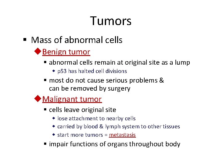 Tumors § Mass of abnormal cells u. Benign tumor § abnormal cells remain at