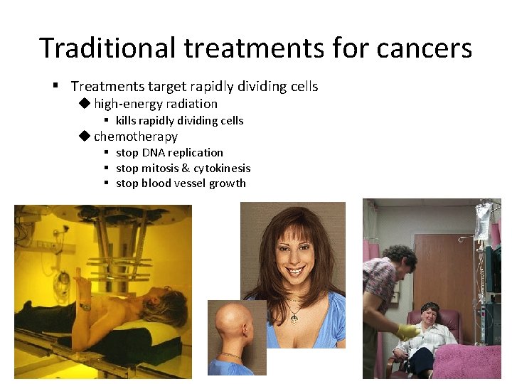 Traditional treatments for cancers § Treatments target rapidly dividing cells u high-energy radiation §