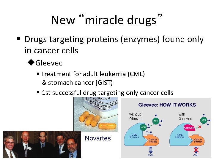 New “miracle drugs” § Drugs targeting proteins (enzymes) found only in cancer cells u.