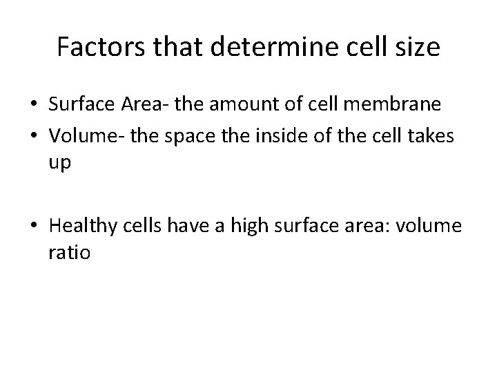 Factors that determine cell size • Surface Area- the amount of cell membrane •