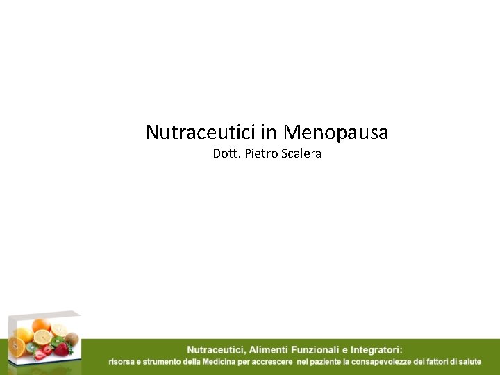 Nutraceutici in Menopausa Dott. Pietro Scalera 