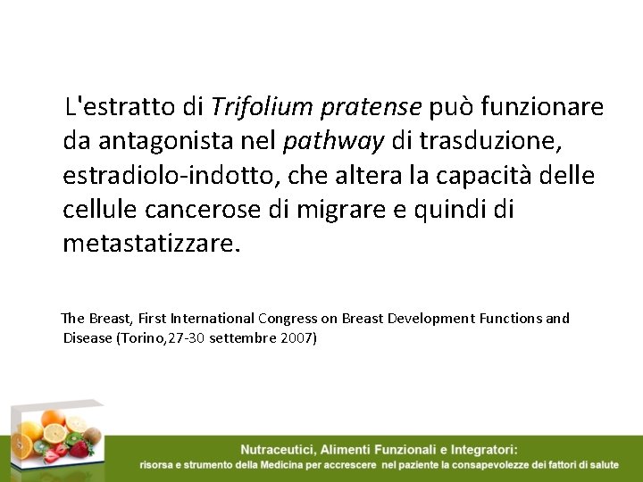 L'estratto di Trifolium pratense può funzionare da antagonista nel pathway di trasduzione, estradiolo-indotto, che