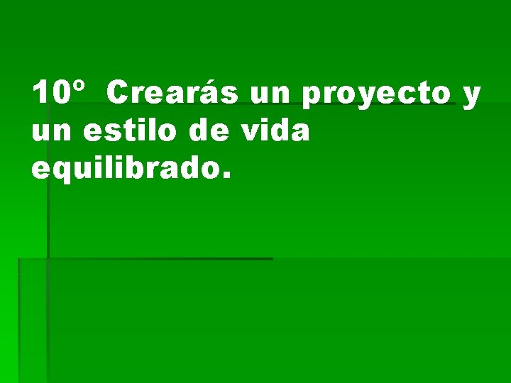 10º Crearás un proyecto y un estilo de vida equilibrado. 