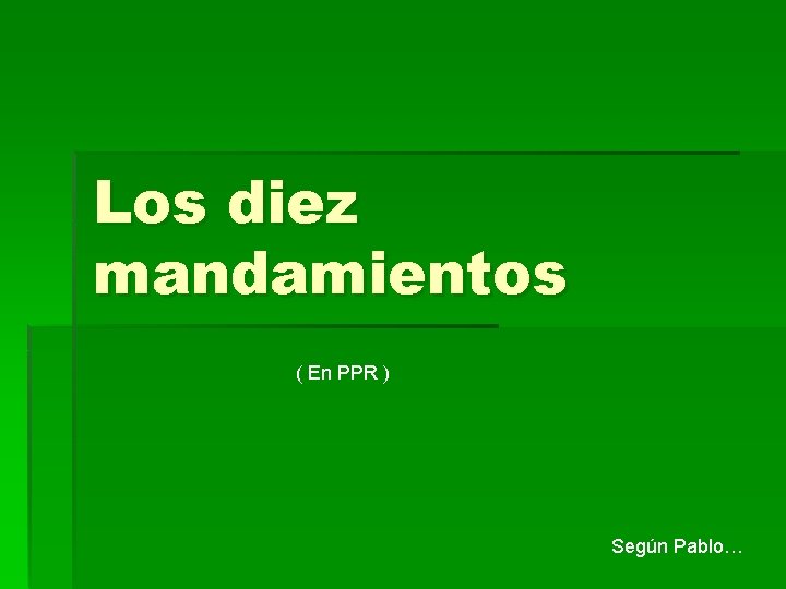 Los diez mandamientos ( En PPR ) Según Pablo… 