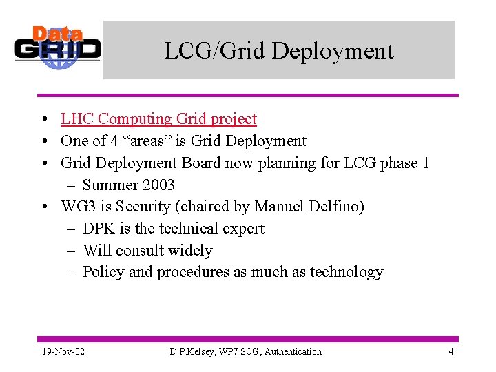 LCG/Grid Deployment • LHC Computing Grid project • One of 4 “areas” is Grid
