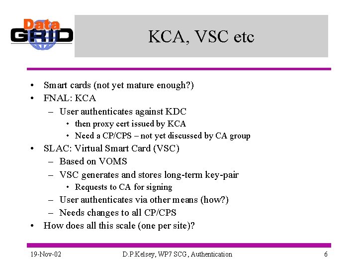 KCA, VSC etc • Smart cards (not yet mature enough? ) • FNAL: KCA