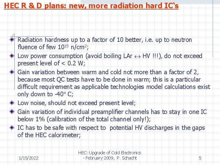 HEC R & D plans: new, more radiation hard IC‘s Radiation hardness up to