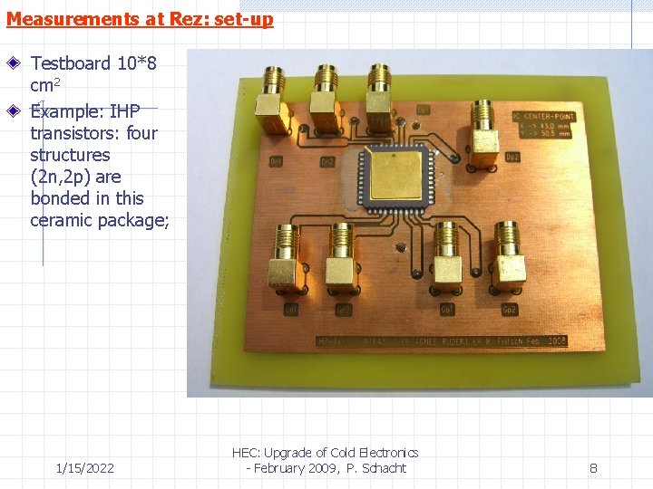 Measurements at Rez: set-up Testboard 10*8 cm 2 Example: IHP transistors: four structures (2