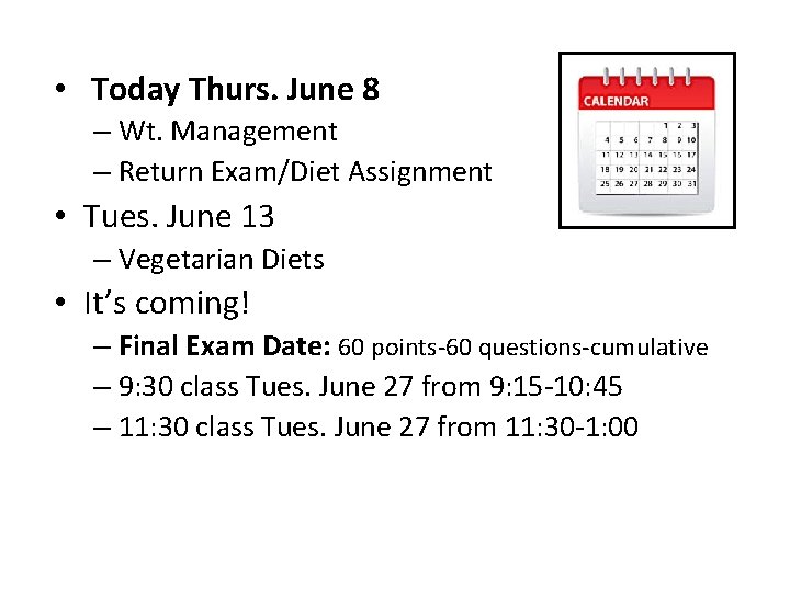  • Today Thurs. June 8 – Wt. Management – Return Exam/Diet Assignment •