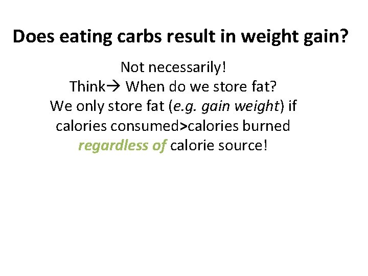 Does eating carbs result in weight gain? Not necessarily! Think When do we store