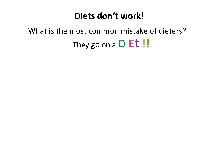 Diets don’t work! What is the most common mistake of dieters? They go on