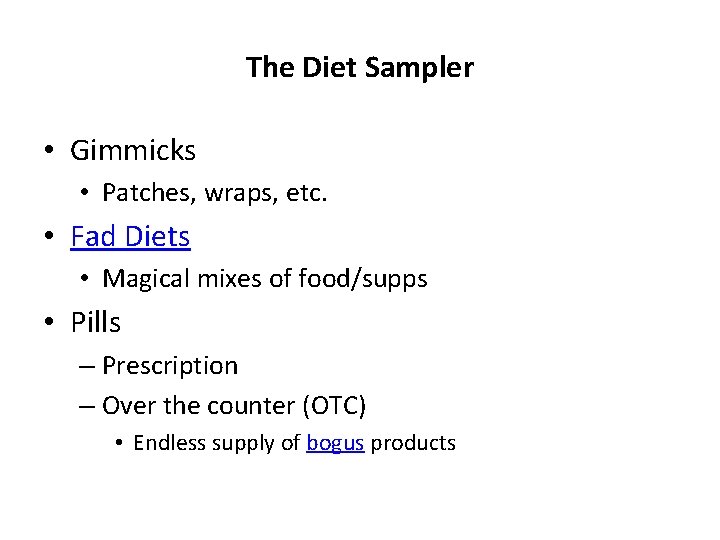 The Diet Sampler • Gimmicks • Patches, wraps, etc. • Fad Diets • Magical