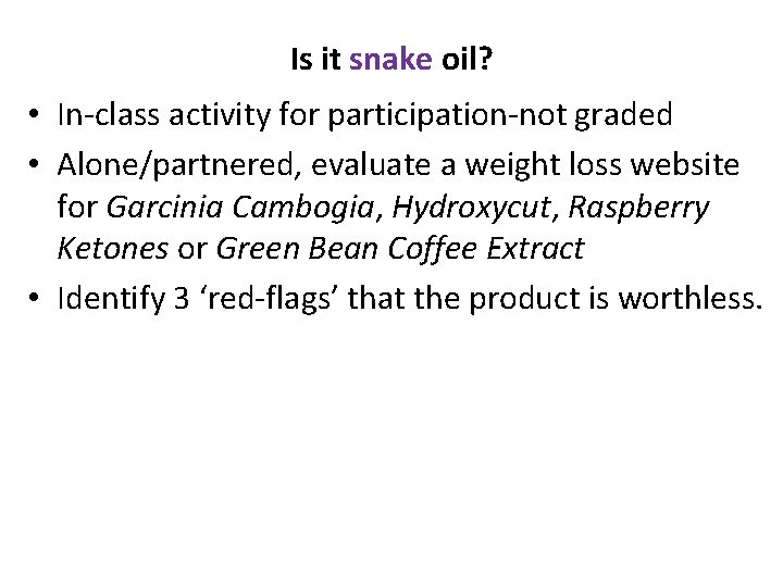 Is it snake oil? • In-class activity for participation-not graded • Alone/partnered, evaluate a