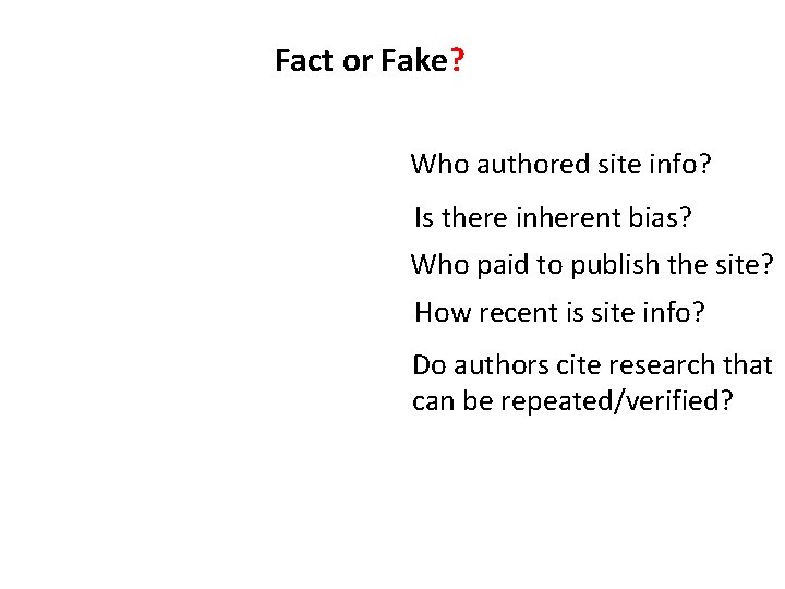 Fact or Fake? Who authored site info? Is there inherent bias? Who paid to