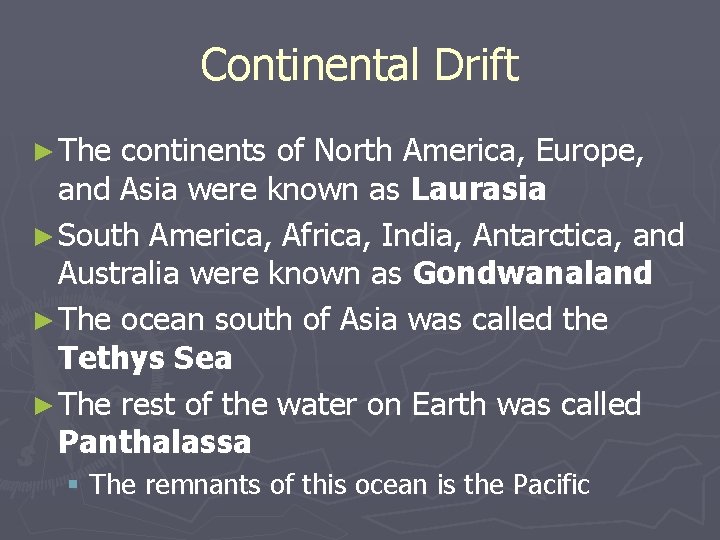 Continental Drift ► The continents of North America, Europe, and Asia were known as
