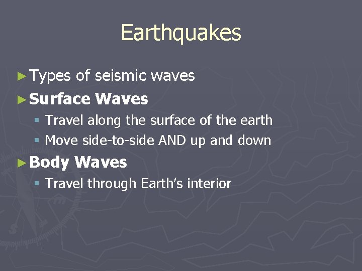 Earthquakes ► Types of seismic waves ► Surface Waves § Travel along the surface
