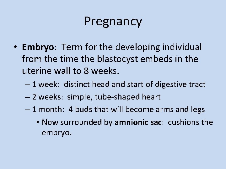 Pregnancy • Embryo: Term for the developing individual from the time the blastocyst embeds