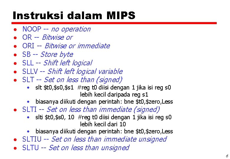 Instruksi dalam MIPS NOOP -- no operation OR -- Bitwise or ORI -- Bitwise