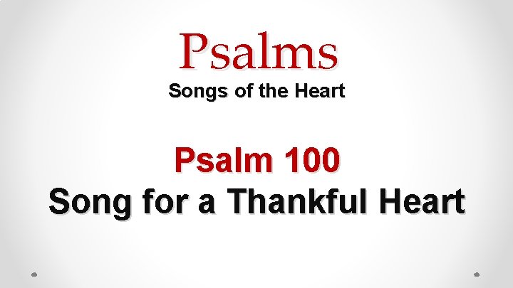 Psalms Songs of the Heart Psalm 100 Song for a Thankful Heart 