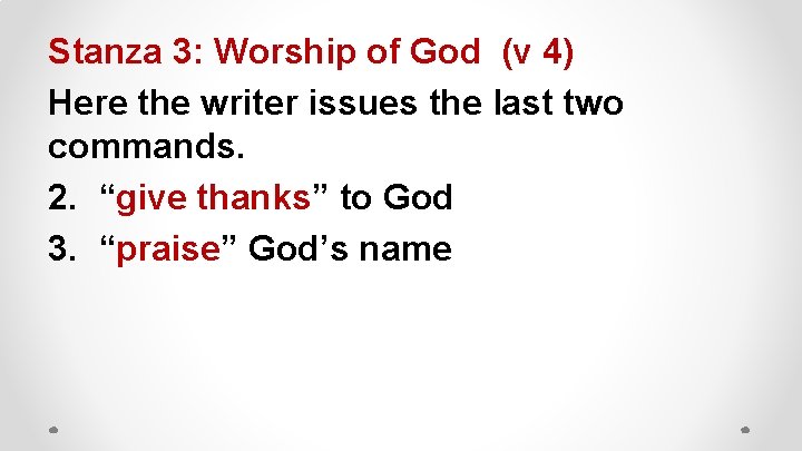 Stanza 3: Worship of God (v 4) Here the writer issues the last two